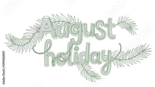 August Holiday lettering with decorative hand drawn pine branches.