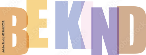 Be Kind text typography with overlapping pastel letters isolated on white background