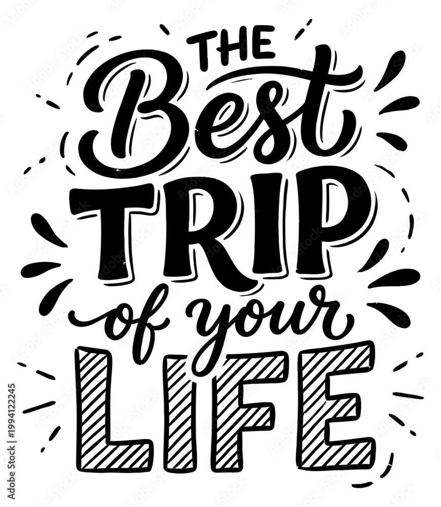 Fototapeta premium Hand drawn lettering text the best trip of your life in black ink on a white surface Hand drawn lettering text the best trip of your life in black ink on a white surface travel