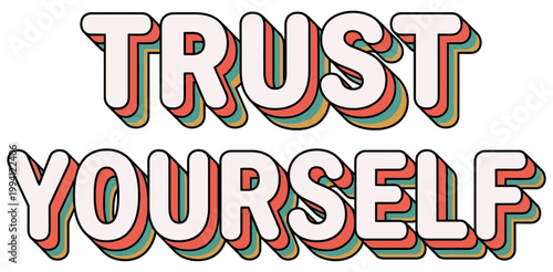 Motivational phrase TRUST YOURSELF in a retro 3D font with layered colorful outlines presented clearly inspiration confidence belief self reliance positive affirmation encouragement