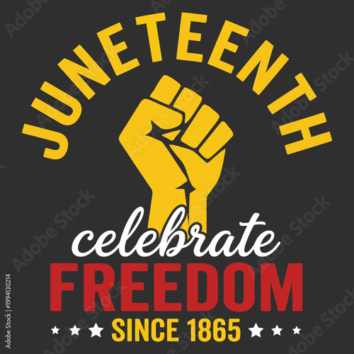 Juneteenth celebrate freedom since 1865 with raised fist and stars on dark background