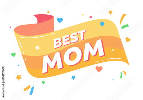 Bright, celebratory banner proclaims 'Best Mom!' with confetti and hearts. Ideal for Mother's Day promotions and greetings. Modern, cheerful design.