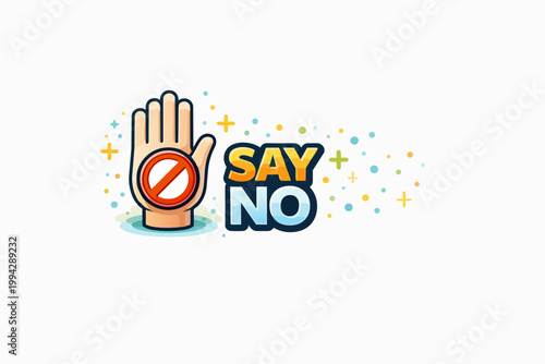 Hand raising with prohibition sign and 'say no' text indicating refusal or denial