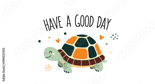 Adorable cartoon turtle smiling with have a good day positive quote and decorative shapes in flat art style.