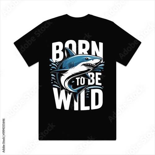 Black T-shirt with White Born To Be Wild Shark Graphic