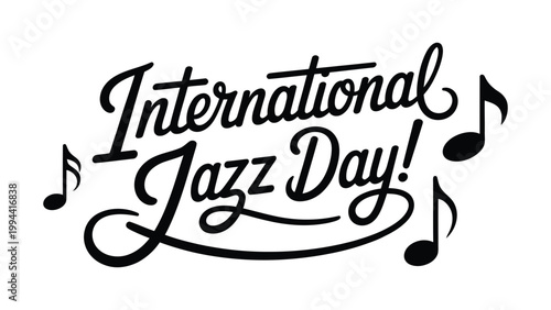 International Jazz Day typography with musical notes, elegant hand lettering design for global music celebration, artistic banner background honoring jazz culture, rhythm and creativity 
