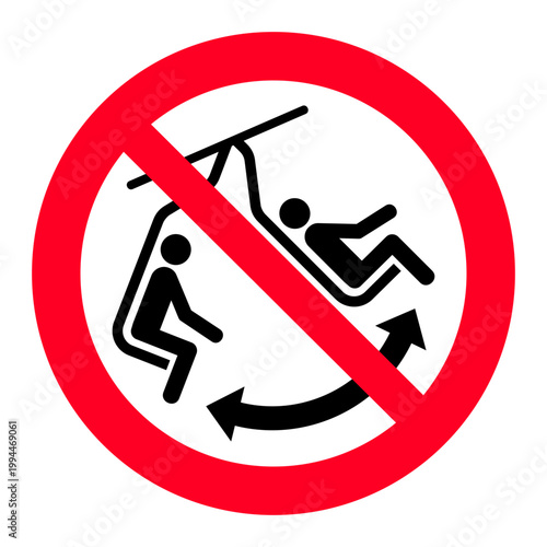 Prohibition sign for swinging or rocking on a ski lift chair