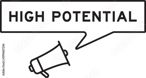 Megaphone icon with speech bubble in word high potential on white background
