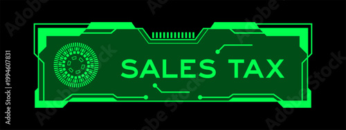 Green color of futuristic hud banner that have word sales tax on user interface screen on black background