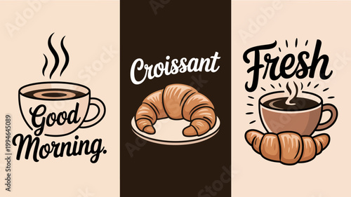 A triptych features coffee and croissants with stylized text proclaiming good morning and fresh in a vintage aesthetic high quality professional detailed modern elegant stylish clean