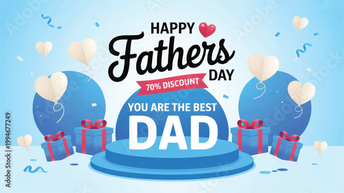 A festive happy fathers day sale banner with a blue podium, gift boxes with red ribbons, heart-shaped balloons, and confetti on a light blue background, featuring a seventy percent discount offer