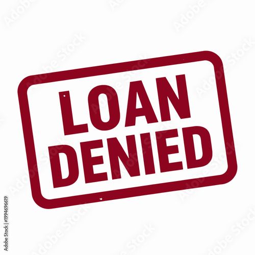 Loan Denial Stamp Graphic: Distress Warning Label Icon for Financial Rejection, Warning, or Failure Status Indicator