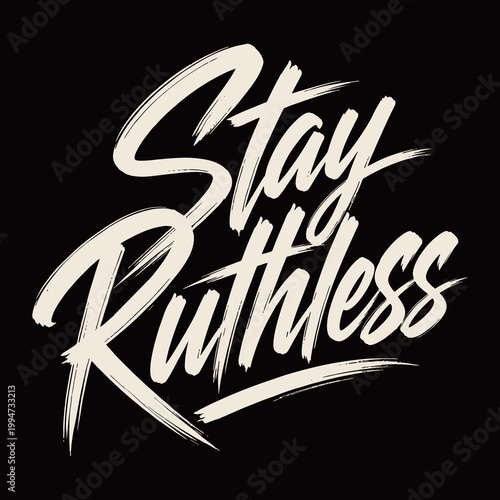 Foto Brush lettering typography that reads Stay Ruthless in a bold and dynamic style on a black background