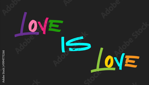 "Love is love" is written in decorative multicolor fonts on a black background.
