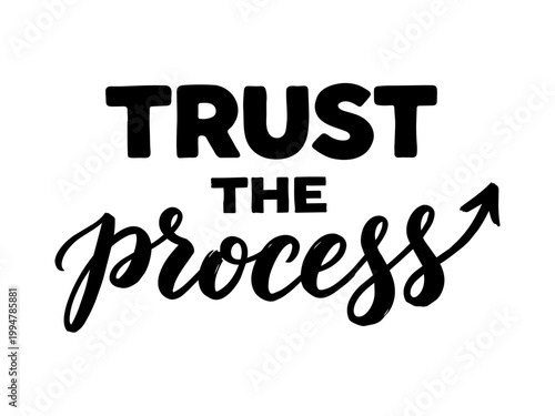 TRUST THE PROCESS hand drawn calligraphic lettering motivational inspiration quote
