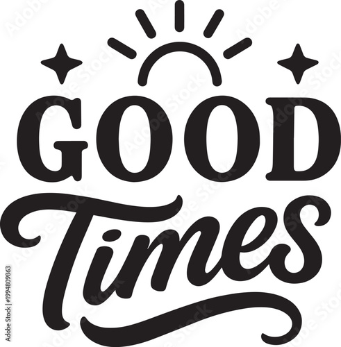 Black good times typography with sun and stars