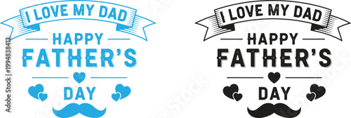 Celebrating father's day heartfelt 'i love my dad' designs for the best father