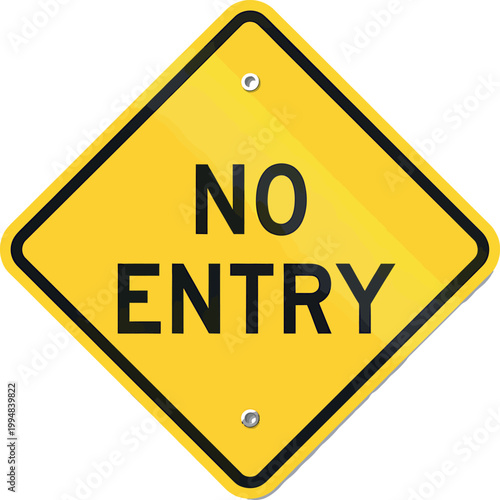 Yellow diamond shaped road sign with black text and border  no entry