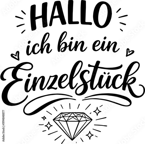 Lettering-Design mit deutschem Text: Hallo ich bin ein Einzelstück. Ein funkelnder Diamant symbolisiert den hohen Wert eines Unikates. Es kann ein Lebewesen gemeint sein oder etwas Erstelltes. 