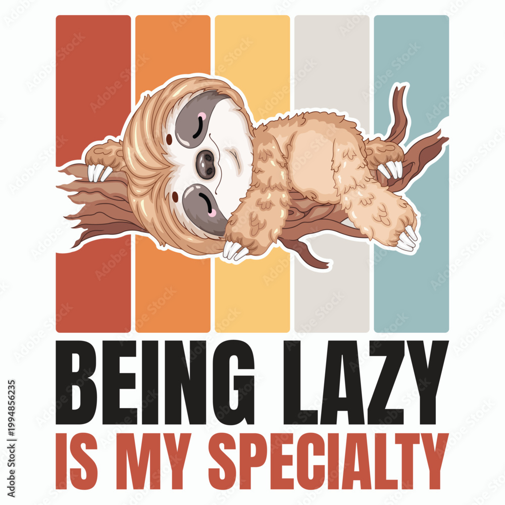 Fototapeta premium Vintage Sloth Being Lazy Is My Specialty Front View Vector Illustration
