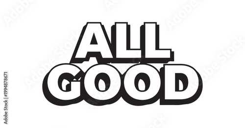 A bold black and white graphic design featuring the words all good in a playful rounded typeface
