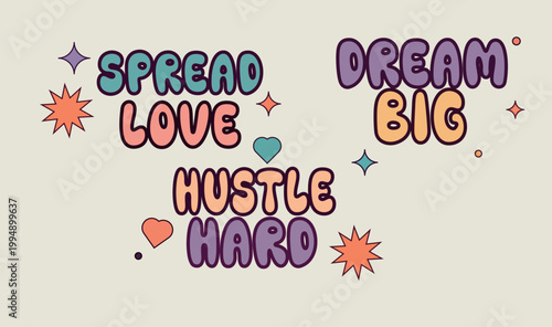 Retro Groovy Inspirational Quotes Set with Spread Love, Dream Big, and Hustle Hard Typography