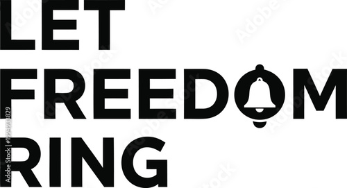 Bold typography 'let freedom ring' a powerful message of liberty