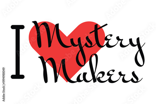 I love Mystery Makers creative slogan. Hand drawn letters with red heart. Vector illustration, lettering in modern design