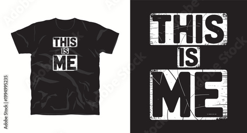 This is me t-shirt design with grunge distressed typography and bold block letters for authentic apparel branding.