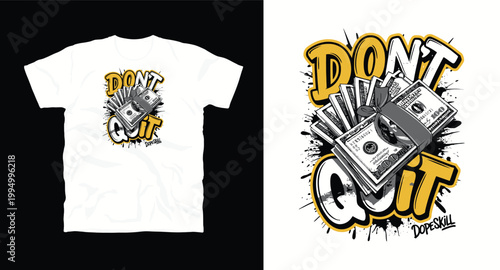 Motivational dont quit t-shirt design featuring cash money stack and graffiti style typography.