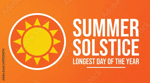 Summer solstice longest day of the year typography poster with bright yellow sun icon on solid orange background for seasonal event announcement and social media marketing illustration.