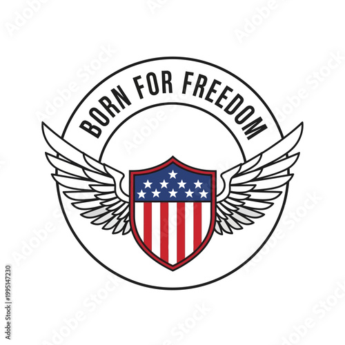 Vector Emblem Featuring a Shield with Stars and Stripes and Wings, BORN FOR FREEDOM