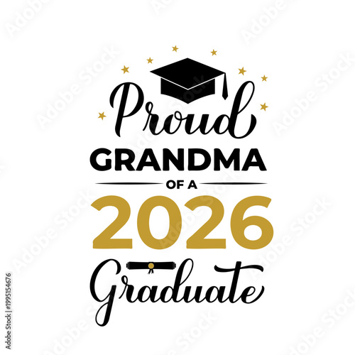Proud grandma of a 2026 graduate lettering with graduation cap. Graduation quote typography poster.  Vector template for greeting card, banner, sticker, label, shirt, etc.