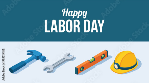 Festive Happy Labor Day illustration featuring 3D isometric icons of a hammer, wrench, level, and hard hat on a blue background.