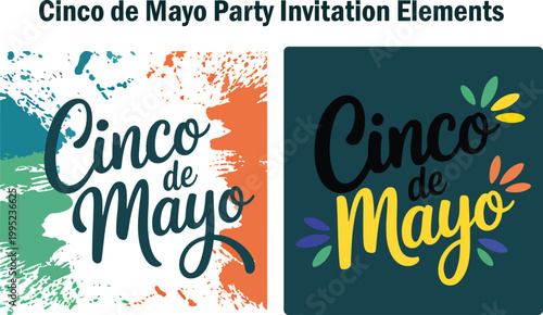 Creative Cinco de Mayo party invitation elements showcasing elegant script lettering with colorful paint splash textures