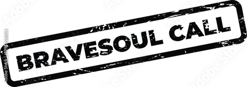 Obraz na plátně Distressed rubber stamp graphic displaying the phrase Bravesoul Call within a re