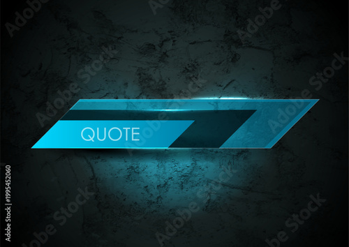 Futuristic blue glass quote panel on dark grunge textured background with luminous neon lights. Abstract retro vector design