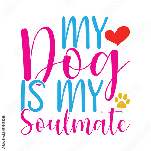 My Dog Is My Soulmate