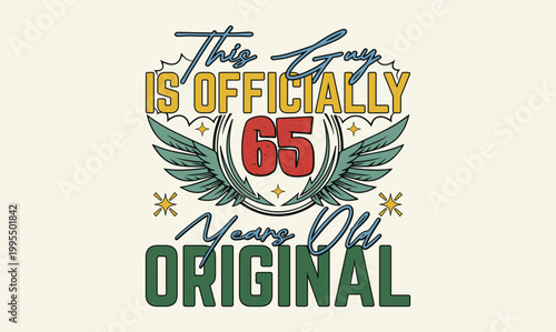 this guy is officially 65 years old original t shirt design