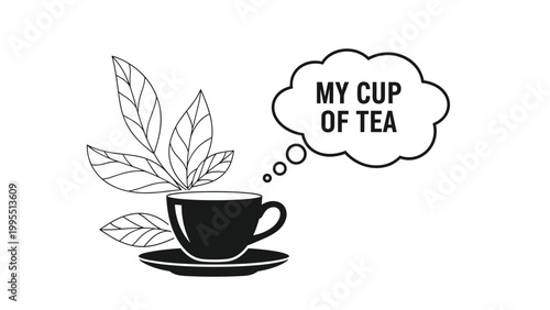 Simple black and white illustration shows a hot cup of tea on a saucer with tea leaves and a my cup of tea thought bubble.