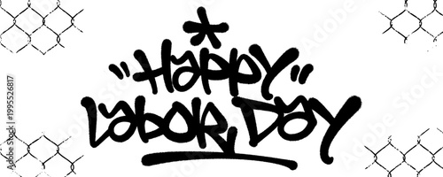 Urban graffiti tag style illustration of Happy Labor Day with a wire fence background. Street art hand style lettering representing industrial workers and international solidarity.