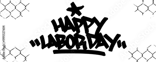 Urban graffiti tag style illustration of Happy Labor Day with star accents. Street art hand style lettering representing a positive celebration of international workers rights.