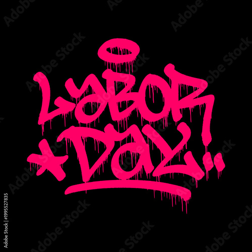 Vibrant urban graffiti hand style tag of Labor Day with pink drips. Street art lettering on black background representing the bold spirit of the international labor movement.