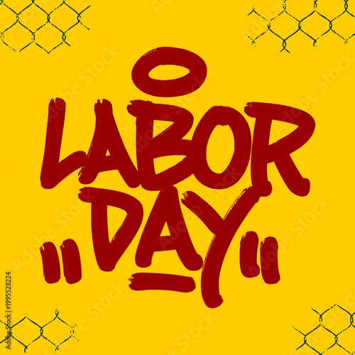 Hand style graffiti tag of Labor Day in red on a bright yellow background. Urban street art lettering representing the energy and passion of the global labor movement.