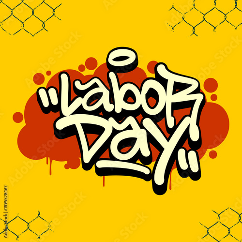 Expressive urban graffiti tag of Labor Day with a yellow splash background. Street art hand style lettering representing the fight for workers rights and social justice.