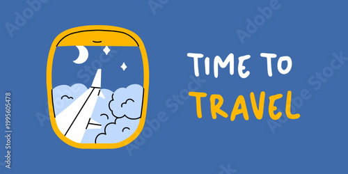 Vector time to travel banner illustration with airplane window showing night sky, cloud and moon on blue background. Playful text on side, cozy wanderlust design for postcard, poster and social media.
