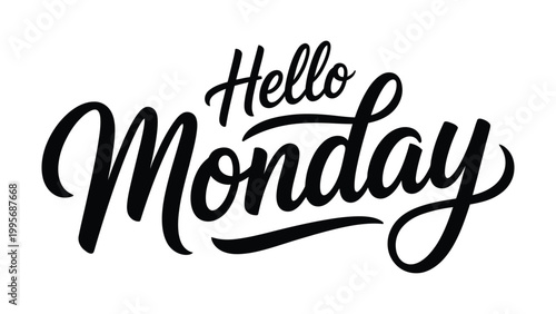 Hello Monday Hand Drawn Lettering Typography, Minimalist Black Calligraphy Quote for Social Media and Motivation Isolated on White Background Illustration