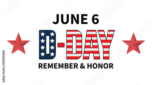 June 6 D-Day Remembrance Typography with American Flag Pattern and Red Stars, Remember and Honor Military Tribute Design for Normandy Landings Anniversary Celebration