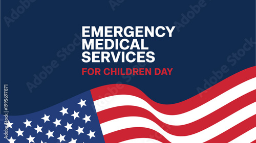Emergency Medical Services for Children Day USA flag background patriotic healthcare awareness banner poster social media template honoring pediatric emergency care