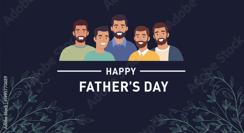 Diverse group of smiling men or fathers standing together above a happy Father's Day message with plant border.